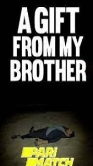 A Gift from My Brother (2021) Hindi Dubbed