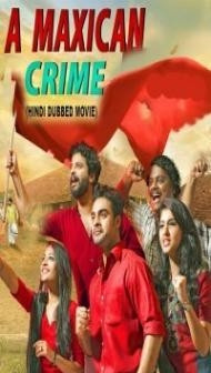 A Maxican Crime (2021) South Indian Hindi Dubbed Movie