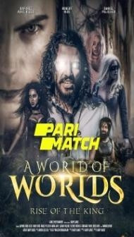 A World of Worlds Rise of the King (2022) Hindi Dubbed