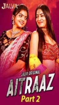 Aitraaz (2023) Part 2 Jalva Original