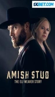 Amish Stud The Eli Weaver Story (2023) Hindi Dubbed