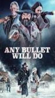Any Bullet Will Do (2018) English Movie
