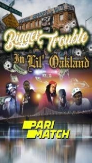 Bigger Trouble in Lil Oakland (2022) Hindi Dubbed