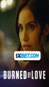 Burned by Love (2023) Hindi Dubbed