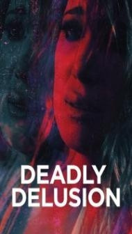 Deadly Delusion (2017) Hindi Dubbed