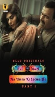 Desi Kisse Na Umra Ki Seema Ho (2024) Ullu Original