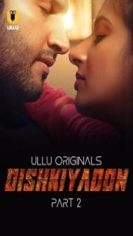 Dishkiyaoon Part 2 (2024) Ullu Original