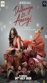 Dulhaniya Le Aaeegi (2026) Hindi Movie