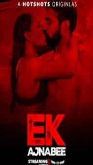 Ek Ajnabee (2023) HotShots Original
