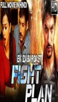Ek Zabardast Fight Plan (2018) Hindi Dubbed Movie