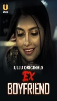 Ex Boyfriend (2024) Ullu Original