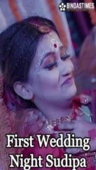 First Wedding Night Sudipa (2023) BindasTimes Original