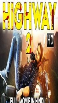 HIGHWAY 2 (2018) South Indian Hindi Dubbed Movie