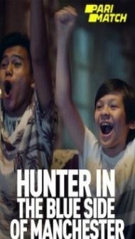 Hunter in the Blue Side of Manchester (2020) Hindi Dubbed