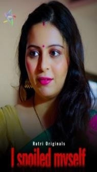 I Spoiled Myself (2024) Ratri Original