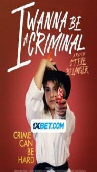 I Wanna Be a Criminal (2023) Hindi Dubbed