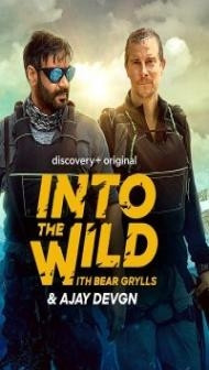 Into the Wild With Bear Grylls and Ajay Devgn (2021) TV Show Download