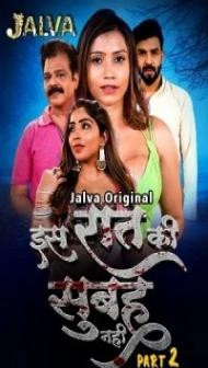Is Raat Ki Subha Nahi Part 2 (2023) Jalva Original