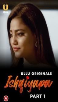 Ishqiyapa (2022) Part 1 Ullu Original