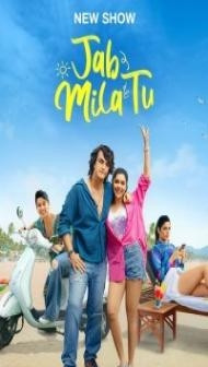 Jab Mila Tu (2024) Season 1 Hindi Web Series