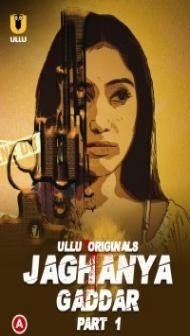 Jaghanya Gaddar (2022) Part 1 ULLU Original