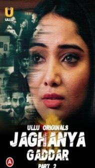 Jaghanya Gaddar (2022) Part 2 Ullu Original