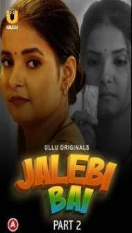 Jalebi Bai (2022) Part 2 Ullu Original