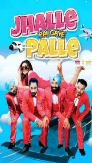 Jhalle Pai Gaye Palle (2022) Punjabi Movie