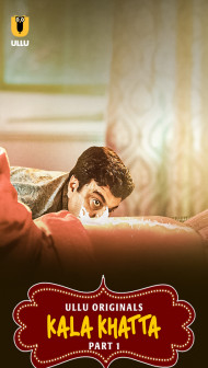 Kala Khatta (2024) S01 Part 1 Ullu Original