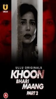 Khoon Bhari Maang (2022) Part 2 Ullu Original
