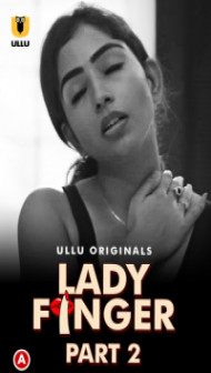 Lady Finger (2022) Part 2 Ullu Original