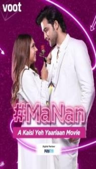 MaNan A Kaisi Yeh Yaariyan Movie (2022) Hindi Movie