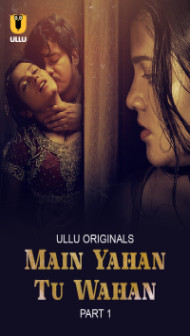 Main Yahan Tu Wahan (2023) Ullu Original