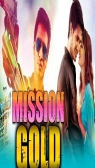 Mission Gold (2018) South Indian Hindi Dubbed Movie
