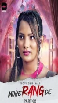 Mohe Rang De Part 2 (2024) Voovi Original