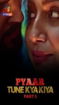 Pyaar Tune Kya Kiya (2023) Part 2 Atrangii Original