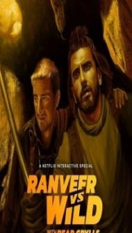 Ranveer vs Wild with Bear Grylls (2021) TV Show Download