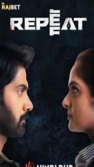 Repeat (2022) South Indian Hindi Dubbed Movie