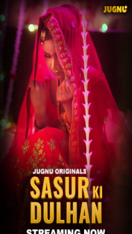 Sasur Ki Dulhan (2024) S01 Jugnu Original