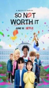 So Not Worth It (2021) Web Series