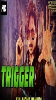 TRIGGER (2018) South Indian Hindi Dubbed Movie