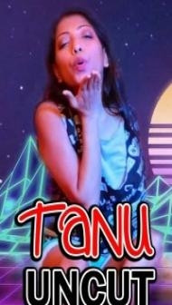 Tanu Uncut (2021) NightShow Original