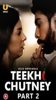 Teekhi Chutney (2022) Part 2 Ullu Original