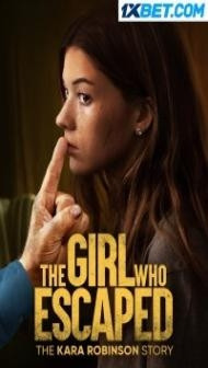 The Girl Who Escaped The Kara Robinson Story (2023) Hindi Dubbed