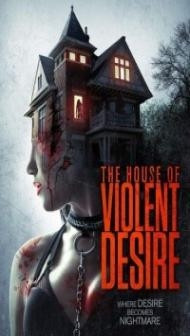 The House of Violent Desire (2018) Hindi Dubbed