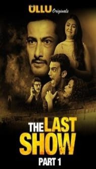The Last Show Part 1 (2021) ULLU Original