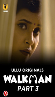 Walkman (2022) Part 3 Ullu Original