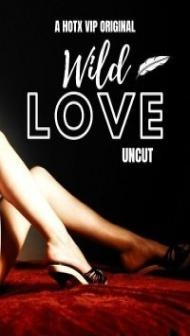 Wild Love Uncut (2023) HotX Original